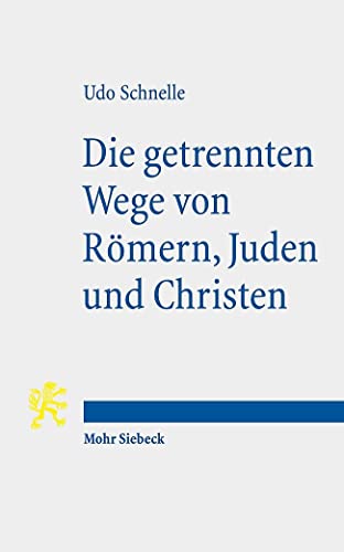 Die getrennten Wege von Römern, Juden und Christen: Religionspolitik im 1. Jahrhundert n. Chr. von Mohr Siebeck